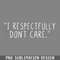 DMF257-I respectfully dont care PNG Download.jpg