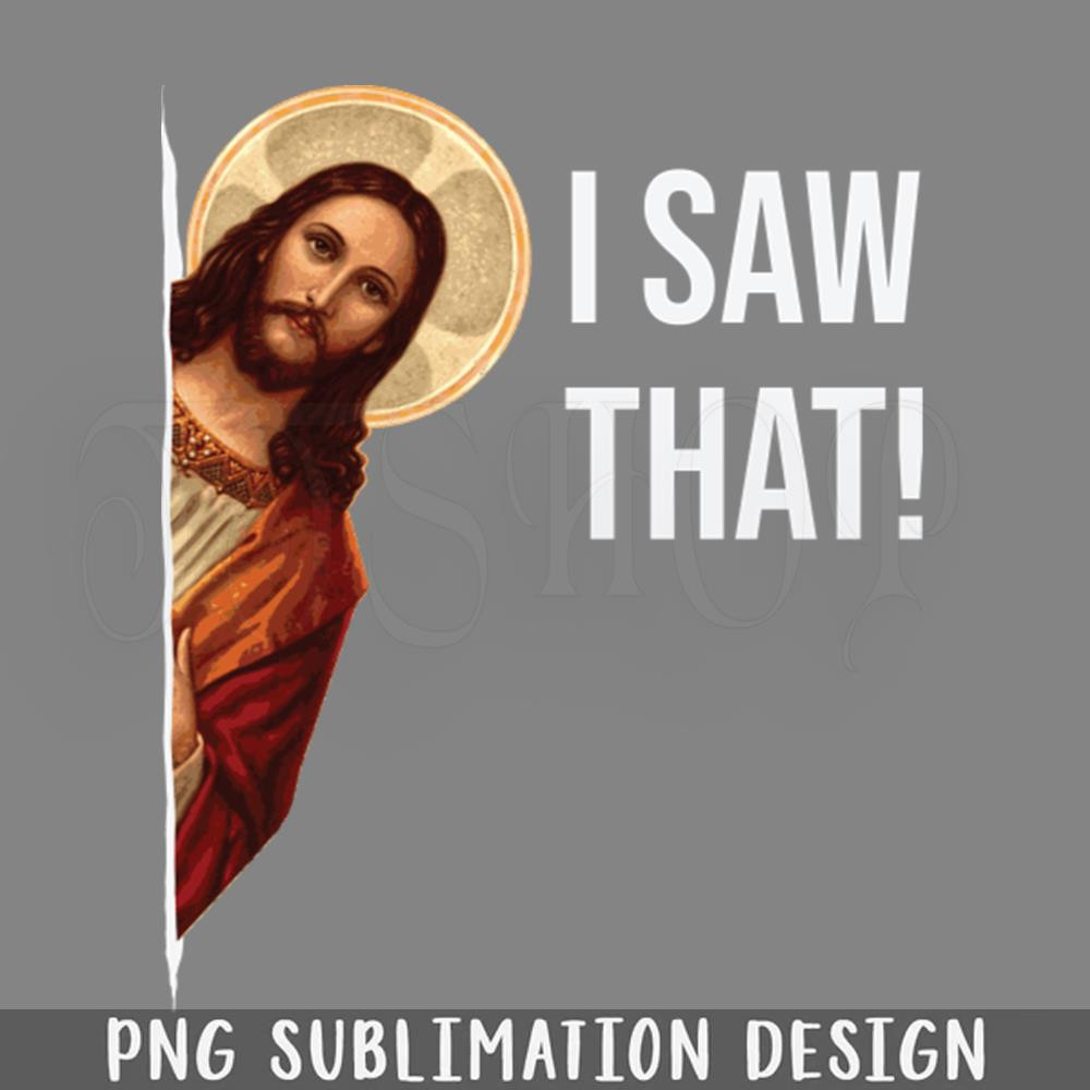 DMG121-Jesus Meme I Saw That PNG Download.jpg