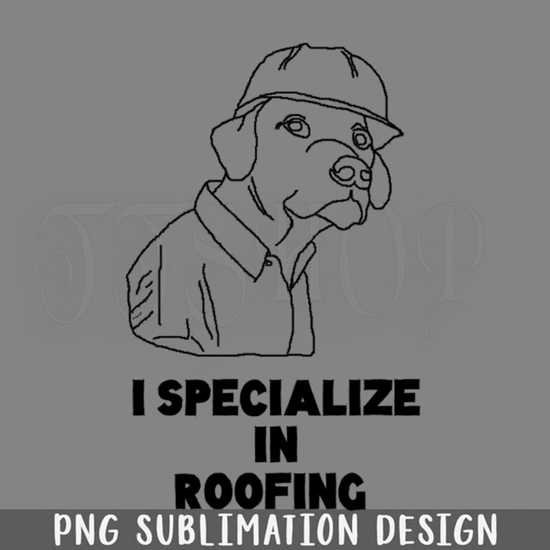 DMF288-I Secialize in Roofing Dog Meme Tshirt PNG Download.jpg