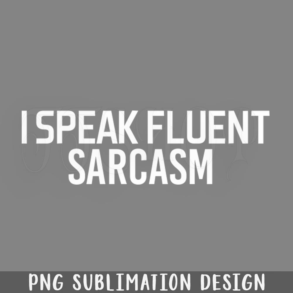 DMF300-i speak fluent sarcasm white text PNG Download.jpg