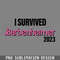 DMF317-I Survived Barbenheimer 2023 Funny Quote PNG Download.jpg