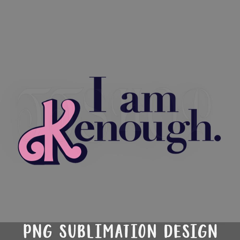 DMEE937-I Am Kenough Classic PNG Download.jpg