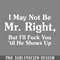 DMF214-I May ot Be Mr Right But I Will Fuck You PNG Download.jpg