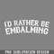 DMF459-Id Rather Be Embalming PNG Download.jpg