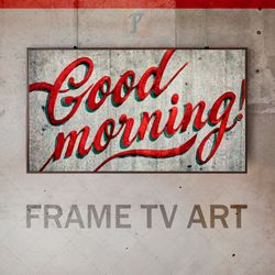 Samsung Frame TV Art Digital Download, Frame TV Good morning, Frame TV good morning wishes, sweet message to a family