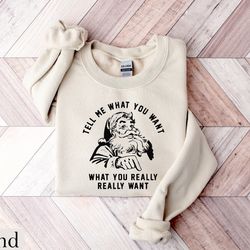 tell me what you really want, christmas sweatshirt, x-mas shirt, holiday sweater, santa shirt, christmas crewneck, funny