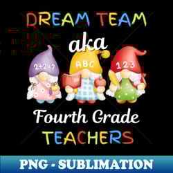 gnomes dream team aka fourth grade teachers - stylish sublimation digital download - stunning sublimation graphics