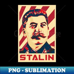 Joseph Stalin Propaganda Poster - Special Edition Sublimation PNG File - Unleash Your Inner Rebellion