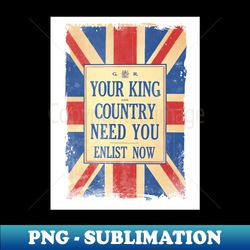 Kind and Country Needs You - WW1 Propaganda Poster - PNG Transparent Digital Download File for Sublimation - Fashionable and Fearless