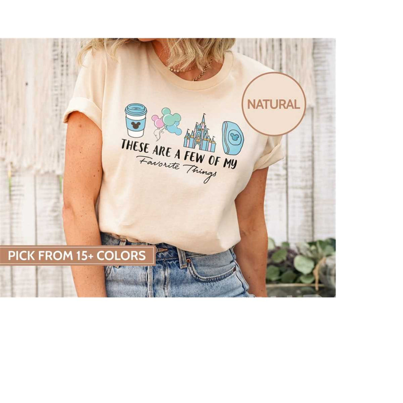 MR-611202381551-these-are-a-few-of-my-favorite-things-disney-shirts-disney-image-1.jpg