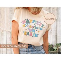 happiest teacher on earth shirts, disney teacher shirt, teacher womens shirt, disney 2023 shirt, happiest place on earth