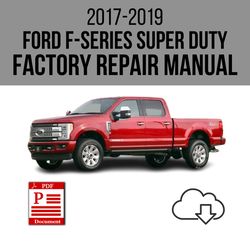 Ford F250 F350 F450 F550 Super Duty 2017-2019 Workshop Service Repair Manual
