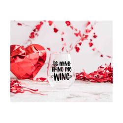 funny valentine's day svg | valentine's day svg | wine svg | funny wine svg | be mine svg | be wine svg | valentine cut