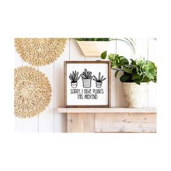 sorry i have plants this weekend svg | funny plant svg | plant svg | garden svg | gardening svg | plant clipart | svg cu