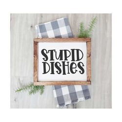 funny kitchen sign svg | stupid dishes svg | kitchen svg | kitchen decor svg | kitchen sign svg | funny kitchen svg | fa