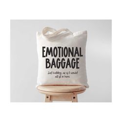 emotional baggage tote bag svg | funny quote svg | adult svg | sarcastic svg | sarcasm svg | funny saying svg | tote bag