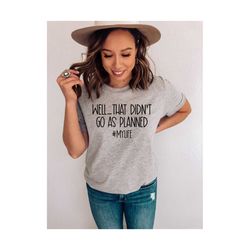 well that didn't go as planned svg | sarcastic svg | funny svg | funny quotes svg | funny saying svg | digital cut files