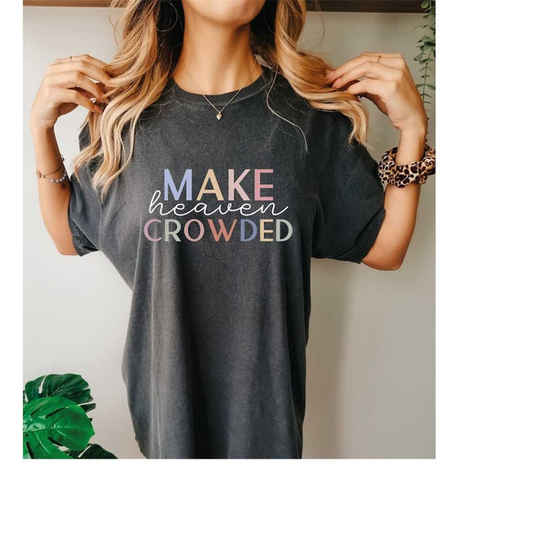MR-6112023105239-comfort-colorschristian-t-shirts-make-heaven-crowded-shirt-image-1.jpg