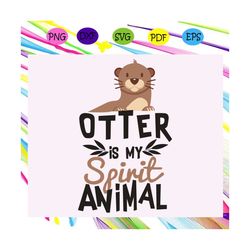 my spirit animal, sea otter svg, otter svg, animals svg, sea otter cut files, sea otter files, sea otter clipart,trendin