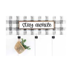 stay awhile svg | home sweet home svg | farmhouse sign svg | family svg | rustic sign svg | wood sign svg | farmhouse de