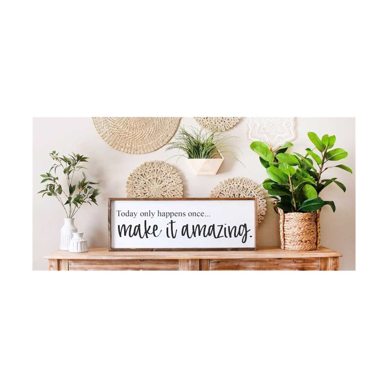 MR-61120231171-today-only-happens-once-make-it-amazing-svg-farmhouse-sign-image-1.jpg