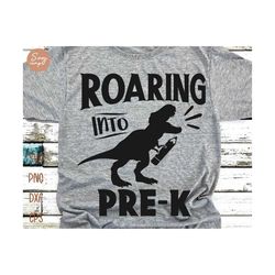 roaring into pre-k svg, first day of school svg, back to school boys, pre k svg, back to school svg, kids school shirt svg file