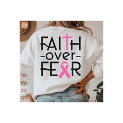 faith over fear svg, breast cancer svg, faith svg, cancer ribbon svg, awareness ribbon svg, cancer awareness svg, breast cancer shirt