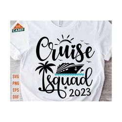 cruise squad 2023 svg, family cruise svg, family cruise trip svg, cruise 2023 svg, cruise ship svg, family vacation 2023, cruise shirt svg