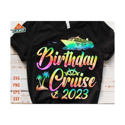 birthday cruise 2023 svg, cruise svg, cruise ship svg, birthday cruise svg, birthday trip svg, cruise png, cruise birthday shirts