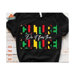 do it for the culture svg, juneteenth svg, black history svg, african american svg, juneteenth png, 1865 juneteenth svg, juneteenth shirt