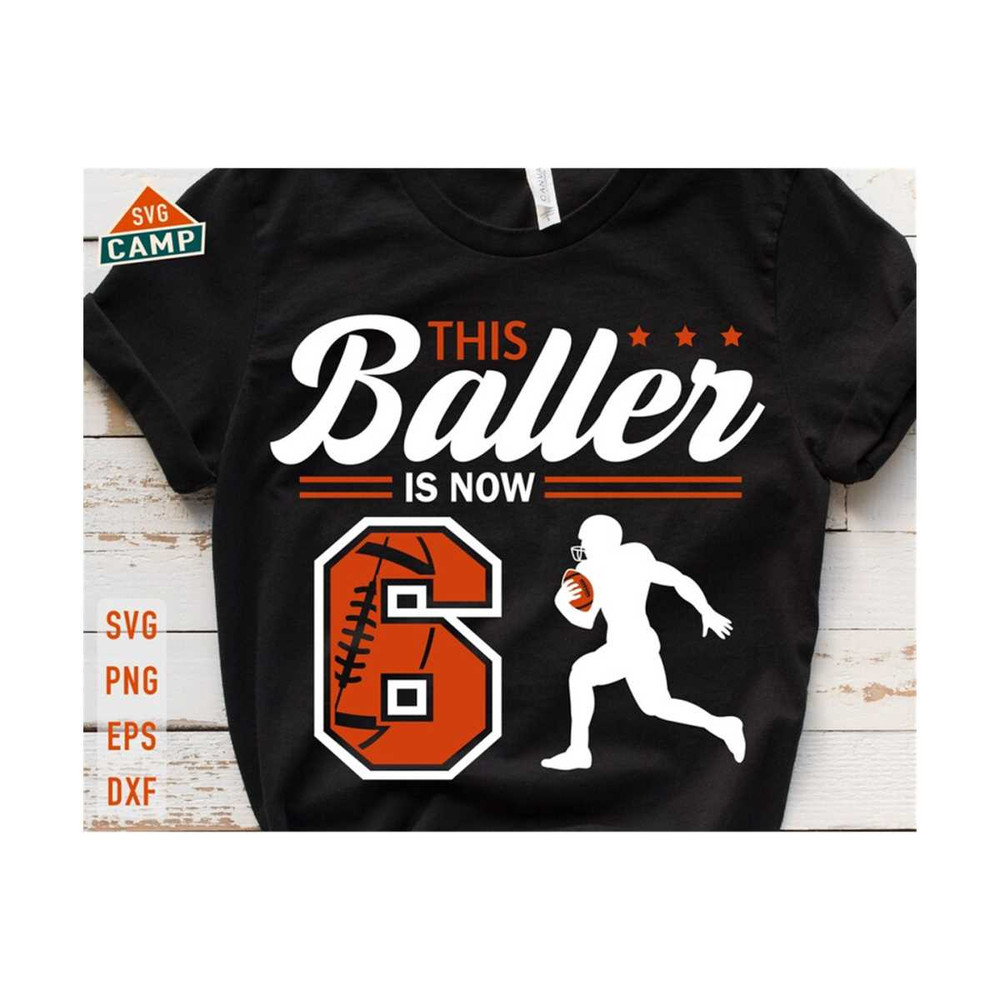 6112023113132-this-baller-is-now-6-svg-birthday-boy-football-svg-6th-image-1.jpg