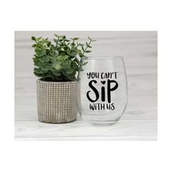 you can't sip with us svg | wine svg | funny wine svg | funny quote svg | wine quote svg | wine saying svg | funny sayin