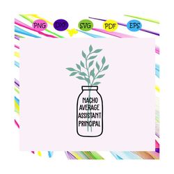 nacho average assistant principal,nacho average svg, nacho average gift, nacho average shirt, nacho average lover,trendi