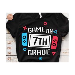 game on 7th grade svg, seventh grade svg, 7th grade svg, back to school svg, first day of school svg, boy school shirt svg file for cricut