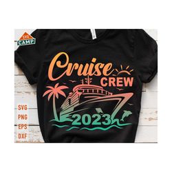 cruise crew 2023 svg, family cruise svg, cruise squad 2023 svg, cruise 2023 svg, cruise ship svg, family vacation 2023, cruise shirt svg