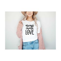 always choose love svg | inspirational svg | motivational svg | good vibes only svg | self love svg | be kind svg | choo