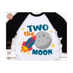 two the moon svg, 2nd birthday svg, two birthday svg, second birthday svg, rocket svg, space party, baby birthday shirt file for cricut
