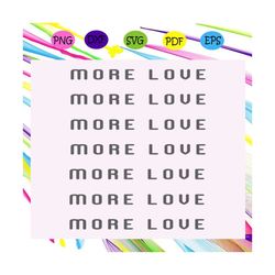 more love, love svg, love, love quote, love gift, love shirt, trending svg files for silhouette, files for cricut, svg,