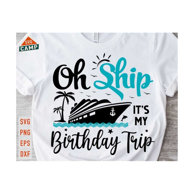 6112023114135-oh-ship-its-my-birthday-trip-svg-cruise-svg-cruise-ship-image-1.jpg