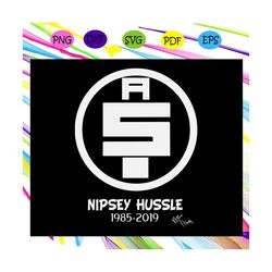 nipsey hussle ,gift for men, modern vintage art, nipsey hussle shirt, trending svg for silhouette, files for cricut, svg