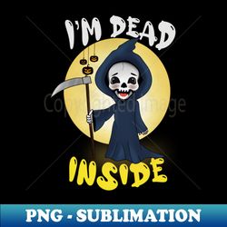 Im Dead Inside Funny Reaper - Stylish Sublimation Digital Download - Vibrant and Eye-Catching Typography