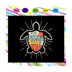 strip the straw save a turtle, save the turtles, save the turtles svg, turtle svg, turtle, skip a straw, save the ocean,