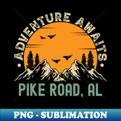 pike road alabama - adventure awaits - pike road al vintage sunset - png transparent sublimation file - unlock vibrant sublimation designs
