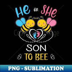 Gender Reveal He Or She Son To Bee Matching Family Baby Party - Exclusive Sublimation Digital File - Vibrant and Eye-Catching Typography