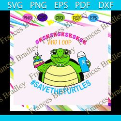 sksksksksksksk and i oop, save the turtles, save the turtles svg, turtle svg, turtle, skip a straw, save the ocean, save