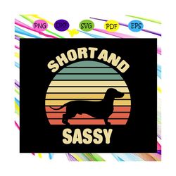 short and sassy , dachshund weiner, dachshund, weiner dog , daschund gift,weiner dog gift,dachshund lover,trending svg f