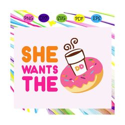 she wants the dunkin' donuts, dunkin' donuts, donuts, she wants the d, dunkin donuts coffee, dunkin donuts gift,trending