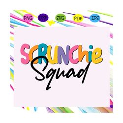 scrunchie squad, scrunchie svg, scrunchies, hair scrunchie, hair scrunchies svg, christmas scrunchie,trending svg for si