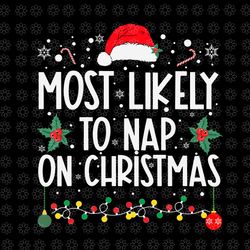 most likely to nap on christmas svg, family christmas svg, christmas svg, hat christmas svg, light christmas svg