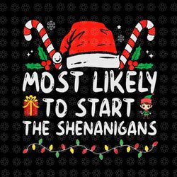 most likely to start the shenanigans christmas svg, shenanigans christmas svg, christmas svg, elf christmas svg, elf svg
